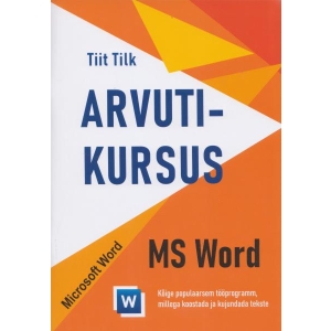 Arvutikursus Microsoft Word, arvutiõpik, 96 lk, autor Tiit Tilk
