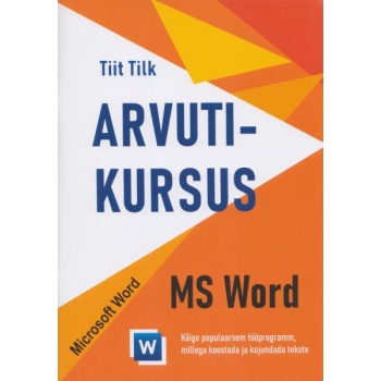 Arvutikursus Microsoft Word, arvutiõpik, 96 lk, autor Tiit Tilk