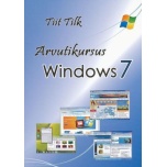 Arvutikursus Windows 7, arvutiõpik, 160 lk, autor Tiit Tilk